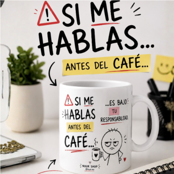 Taza personalizada “Si me hablas antes del café…”